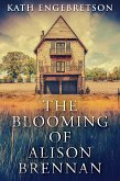 The Blooming Of Alison Brennan (eBook, ePUB)