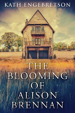 The Blooming Of Alison Brennan (eBook, ePUB) - Engebretson, Kath