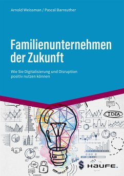 Familienunternehmen der Zukunft (eBook, ePUB) - Weissman, Arnold; Barreuther, Pascal