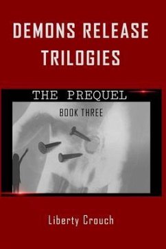 Demons Release Trilogies The Prequel Book Three (eBook, ePUB) - Crouch, Liberty