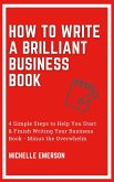 How to Write a Brilliant Business Book: 4 Simple Steps to Help You Start & Finish Writing Your Business Book - Minus the Overwhelm (eBook, ePUB)