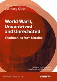 World War II, Uncontrived and Unredacted: Testimonies from Ukraine (eBook, ePUB)