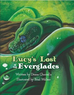 Lucy's Lost in the Everglades (eBook, ePUB) - Charcalla, Deana; Walker, Brad; Thornsbury, Laura; Millan, Samantha