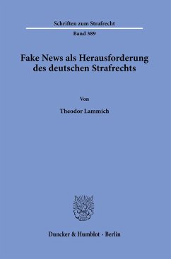 Fake News als Herausforderung des deutschen Strafrechts - Lammich, Theodor