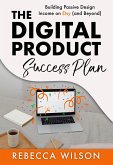 The Digital Product Success Plan: Building Passive Income on Etsy (and Beyond!) (eBook, ePUB)