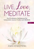 Live, Love, Meditate (Band 2) Live, Love, Meditate (Band 2)