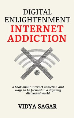 Digital Enlightenment : A book about internet addiction and ways to be focused in a digitally distracted world (eBook, ePUB) - Sagar, Vidya