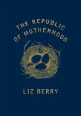The Republic of Motherhood (eBook, ePUB)