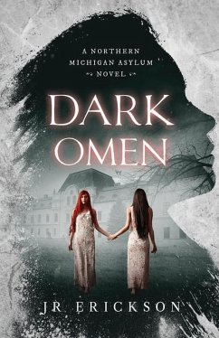Dark Omen: A Northern Michigan Asylum Novel - Erickson, J. R.