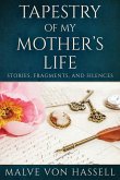 Tapestry Of My Mother's Life: Stories, Fragments, And Silences