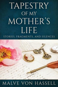 Tapestry Of My Mother's Life: Stories, Fragments, And Silences - Hassell, Malve Von