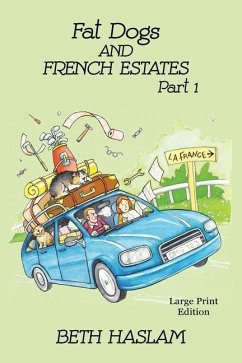 Fat Dogs and French Estates, Part 1 - LARGE PRINT - Haslam, Beth
