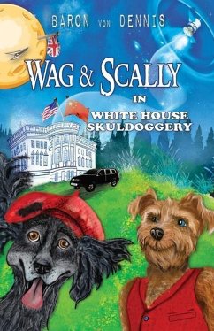 Wag & Scally in White House Skuldoggery - Dennis, Baron von