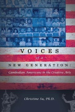Voices of a New Generation: Cambodian Americans in the Creative Arts - Su, Christine M.