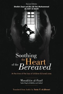 Soothing the Heart of the Bereaved: At the time of the loss of children and loved ones - Al-Jab'i Al-Amili, Zayn Ad-Din Ali