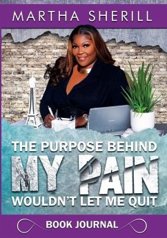 Cover The Purpose Behind My Pain Wouldn't Let Me Quit Book Journal