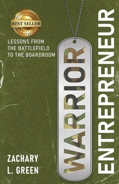 Warrior Entrepreneur: Lessons From The Battlefield To The Boardroom - Green, Zachary