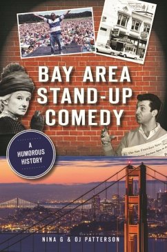 Bay Area Stand-Up Comedy: A Humorous History - G, Nina; Patterson, Oj