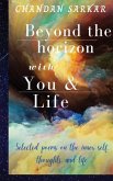 beyond the horizon with you and life: Selected poems on the inner self, thoughts, and life