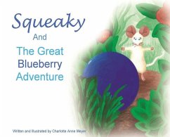 Squeaky and the Great Blueberry Adventure - Meyer, Charlotte Anne