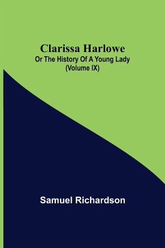 Clarissa Harlowe; or the history of a young lady (Volume IX) - Richardson, Samuel