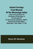 Animal Carvings from Mounds of the Mississippi Valley; Second Annual Report of the Bureau of Ethnology to the Secretary of the Smithsonian Institution, 1880-81, Government Printing Office, Washington, 1883, pages 117-166