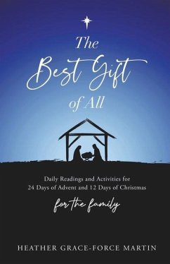 The Best Gift of All: Daily Readings and Activities for 24 Days of Advent and 12 Days of Christmas for the Family - Martin, Heather Grace-Force