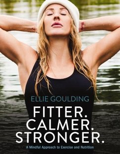 Fitter. Calmer. Stronger. - Goulding, Ellie