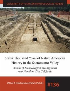 Seven Thousand Years of Native American History in the Sacramento Valley: Results of Archaeological Investigations Near Hamilton City, California Volu - Hildebrandt, William R.; McGuire, Kelly R.