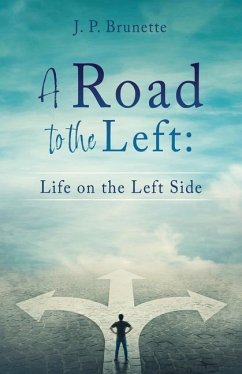 A Road to the Left: Life on the Left Side - Brunette, J. P.