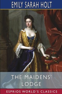 The Maidens' Lodge (Esprios Classics) - Holt, Emily Sarah