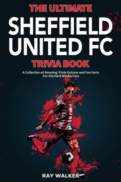 The Ultimate Sheffield United FC Trivia Book - Walker, Ray