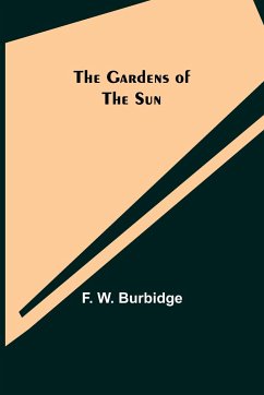 The Gardens of the Sun - W. Burbidge, F.