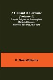 A Gallant of Lorraine (Volume 2) François, Seigneur de Bassompierre, Marquis d'Haronel, Maréchal de France, 1579-1646