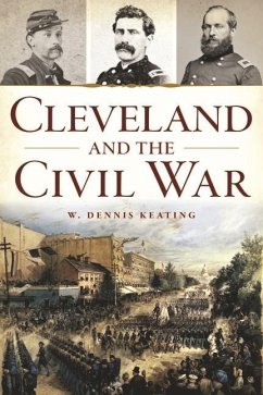 Cleveland and the Civil War - Keating, W. Dennis