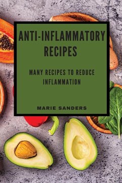 ANTI-INFLAMMATORY RECIPES - Sanders, Marie