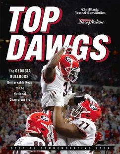 Top Dawgs: The Georgia Bulldogs' Remarkable Road to the National Championship - Journal-Constitution, The Atlanta; Dawgnation