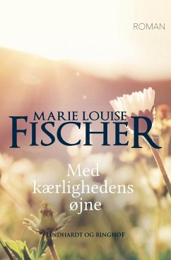 Med kærlighedens øjne - Fischer, Marie Louise
