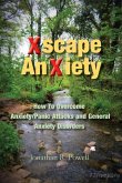 Xscape Anxiety: How To Overcome Anxiety/Panic Attacks and General Anxiety Disorders