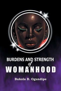 Burdens and Strength of Womanhood - Ogundipe, Bukola B.