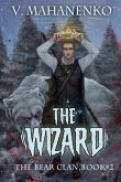 The Wizard (The Bear Clan Book 2): A Progression Fantasy