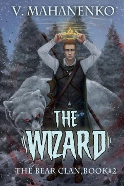 The Wizard (The Bear Clan Book 2): A Progression Fantasy - Mahanenko, Vasily