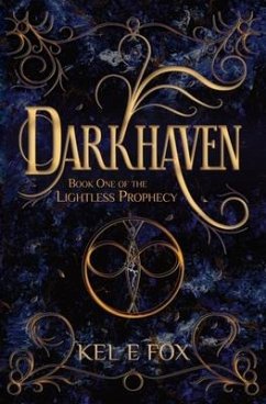 Darkhaven: Book 1 of The Lightless Prophecy - Fox, Kel E.