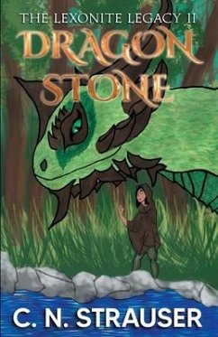 The Lexonite Legacy: the Dragon Stone - Strauser, C. N.