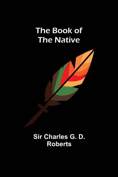 The Book of the Native - Charles G. D. Roberts