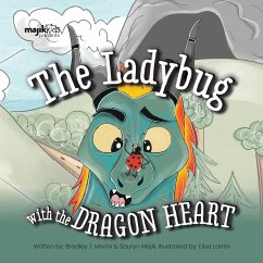 The Ladybug With The Dragon Heart - Morris, Bradley T.