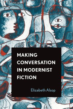 Making Conversation in Modernist Fiction - Alsop, Elizabeth