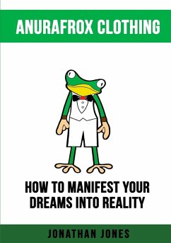 How to Manifest Your Dreams Into Reality - Jones, Jonathan