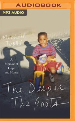The Deeper the Roots: A Memoir of Hope and Home - Tubbs, Michael