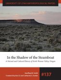 In the Shadow of the Steamboat: A Natural and Cultural History of North Warner Valley, Oregon Volume 137